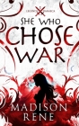 She Who Chose War By Madison Rene Cover Image