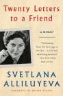 Twenty Letters to a Friend: A Memoir By Svetlana Alliluyeva Cover Image