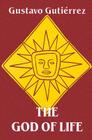 The God of Life By Gustavo Gutierrez, Matthew O'Connell (Translator) Cover Image