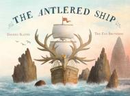 The Antlered Ship By Dashka Slater, Terry Fan (Illustrator), Eric Fan (Illustrator) Cover Image