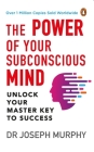 The Power of Your Subconscious Mind (PREMIUM PAPERBACK, PENGUIN INDIA): A personal transformation and development book, understanding human psychology and thinking by Dr Joseph Murphy By Joseph Murphy Cover Image