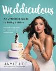 Weddiculous: An Unfiltered Guide to Being a Bride By Jamie Lee Cover Image
