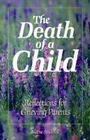 The Death of a Child: Reflections for Grieving Parents By Elaine E. Stillwell Cover Image