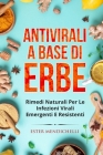 Antivirali a Base Di Erbe: Rimedi Naturali Per Le Infezioni Virali Emergenti E Resistenti Cover Image