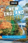 Moon New England Road Trip: Seaside Spots, Majestic Mountains, Fall Foliage, Cozy Getaways (Moon Road Trip Travel Guide) Cover Image