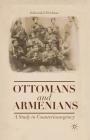 Ottomans and Armenians: A Study in Counterinsurgency By Edward J. Erickson Cover Image