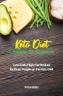 Keto Diet Cookbook for Beginners: Low-Carb, High-Fat Recipes for Busy People on the Keto Diet Cover Image