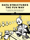 Data Structures the Fun Way: An Amusing Adventure with Coffee-Filled Examples By Jeremy Kubica Cover Image