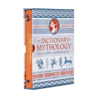 The Dictionary of Mythology: An A-Z of Themes, Legends and Heroes Cover Image