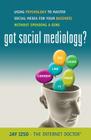 Got Social Mediology?: Using Psychology to Master Social Media for Your Business Without Spending a Dime By Jay Izso Cover Image