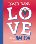 Love from Matilda By Roald Dahl, Quentin Blake (Illustrator) Cover Image