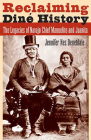 Reclaiming Diné History: The Legacies of Navajo Chief Manuelito and Juanita Cover Image