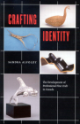 Crafting Identity: The Development of Professional Fine Craft in Canada By Sandra Alfoldy Cover Image