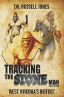 Tracking the Stone Man: West Virginia's Bigfoot By Russell Jones Cover Image