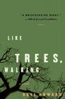 Like Trees, Walking: A Novel By Ravi Howard Cover Image