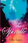 The Spindle By Ashley Griffin Cover Image