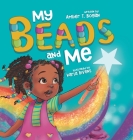 My Beads and Me By Amber T. Bogan, Karla Bivens (Illustrator) Cover Image