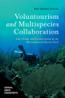 Voluntourism and Multispecies Collaboration: Life, Death, and Conservation in the Mesoamerican Barrier Reef (Critical Green Engagements: Investigating the Green Economy and its Alternatives) By Keri Vacanti Brondo Cover Image