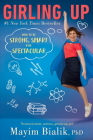 Girling Up: How to Be Strong, Smart and Spectacular By Mayim Bialik Cover Image