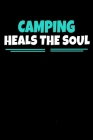 Camping Heals The Soul: Camping Notebook Gift - 120 Dot Grid Page Cover Image