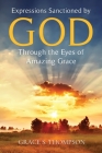 Expressions Sanctioned by God Through the Eyes of Amazing Grace Cover Image