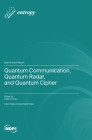 Quantum Communication, Quantum Radar, and Quantum Cipher Cover Image