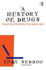 A History of Drugs: Drugs and Freedom in the Liberal Age Cover Image