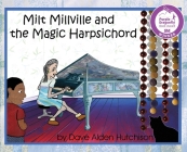Milt Millville and the Magic Harpsichord By Dave Alden Hutchison, Dave Alden Hutchison (Illustrator) Cover Image