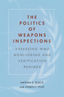 The Politics of Weapons Inspections: Assessing WMD Monitoring and Verification Regimes By Nathan E. Busch, Joseph F. Pilat Cover Image