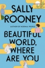 Beautiful World, Where Are You: A Novel By Sally Rooney Cover Image