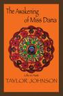 The Awakening of Miss Dana: Life in Haiti By Taylor Johnson Cover Image