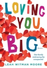 Loving You Big: One family embracing the unexpected Cover Image