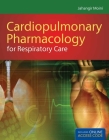 Cardiopulmonary Pharmacology for Respiratory Care [With Access Code] By Jahangir Moini Cover Image