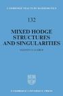 Mixed Hodge Structures and Singularities (Cambridge Tracts in Mathematics #132) By Valentine S. Kulikov Cover Image
