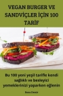Vegan Burger Ve Sandvİçler İçİn 100 Tarİf By Banu Demir Cover Image