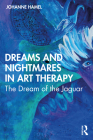 Dreams and Nightmares in Art Therapy: The Dream of the Jaguar Cover Image