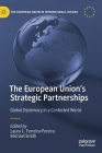 The European Union's Strategic Partnerships: Global Diplomacy in a Contested World (European Union in International Affairs) By Laura C. Ferreira-Pereira (Editor), Michael Smith (Editor) Cover Image