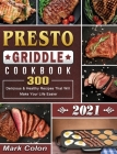 Presto Griddle Cookbook 2021: 300 Delicious & Healthy Recipes That Will Make Your Life Easier Cover Image
