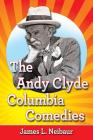 The Andy Clyde Columbia Comedies By James L. Neibaur Cover Image