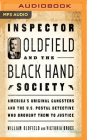 Inspector Oldfield and the Black Hand Society: America's Original Gangsters and the U.S. Postal Detective Who Brought Them to Justice Cover Image