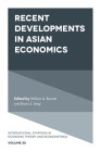 Recent Developments in Asian Economics (International Symposia in Economic Theory and Econometrics #28) By William A. Barnett (Editor), Bruno S. Sergi (Editor) Cover Image