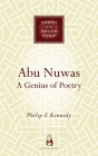 Abu Nuwas: A Genius of Poetry (Makers of the Muslim World) By Philip F. Kennedy Cover Image