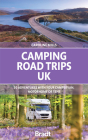 Camping Road Trips: UK: 30 Adventures with Your Campervan, Motorhome or Tent By Caroline Mills Cover Image