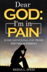Dear God: I'm in Pain: 28-Day Devotional For Those Who Are Suffering By Beeda L. Speis Cover Image