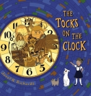 The Tocks on the Clock By Jozef K. Richards, Jozef K. Richards (Illustrator) Cover Image