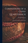 Confessions of a Gypsy Quarterback: Inside the Wacky World of pro Football By George Ratterman Cover Image