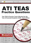 ATI TEAS Practice Questions: Two TEAS 6 Practice Tests & Review for the Test of Essential Academic Skills, Sixth Edition Cover Image