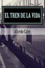 El Tren de la Vida: Amores Prohibidos By Alfredo Calvo Cover Image