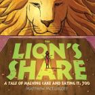 The Lion's Share By Matthew McElligott, Matthew McElligott (Illustrator) Cover Image