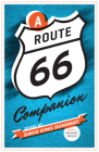 A Route 66 Companion By David King Dunaway (Editor) Cover Image